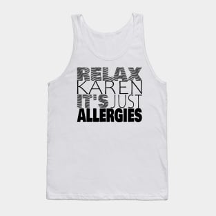 RELAX KAREN IT'S JUST ALLERGIES - RKIJA_hs2 Tank Top